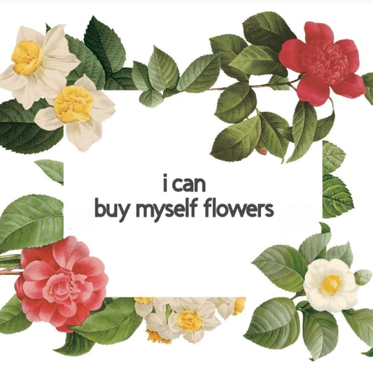 i can buy myself flowers